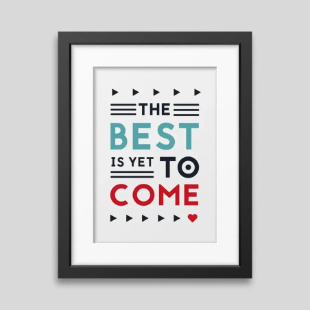 Affiche Encadrée The Best is Yet to Come - Déco Bureau